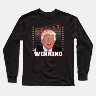 Donald Trump Mug Shot Guilty of Winning Funny Election Long Sleeve T-Shirt